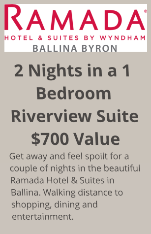 2 Nights in a 1 Bedroom Riverview Suite $700 Value Get away and feel spoilt for a couple of nights in the beautiful Ramada Hotel & Suites in Ballina. Walking distance to shopping, dining and entertainment.